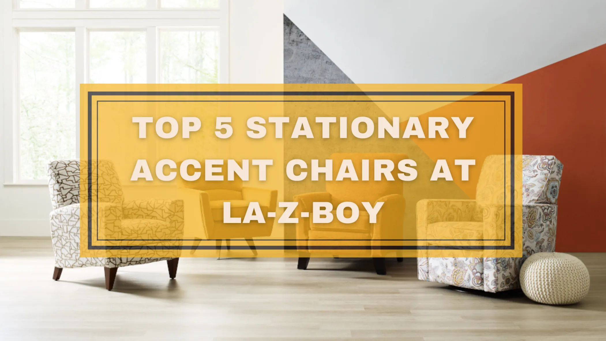 Top 5 Stationary Accent Chairs at LaZBoy Ottawa & Kingston